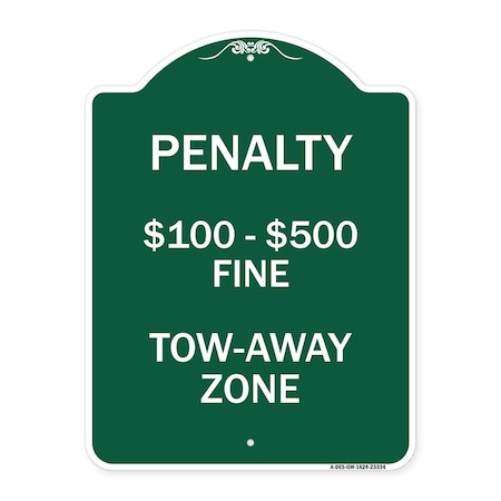 Signmission Penalty $100-$500 Fine Tow-Away Zone, Green & White Aluminum Sign, 18" x 24", GW-1824-23334 A-DES-GW-1824-23334